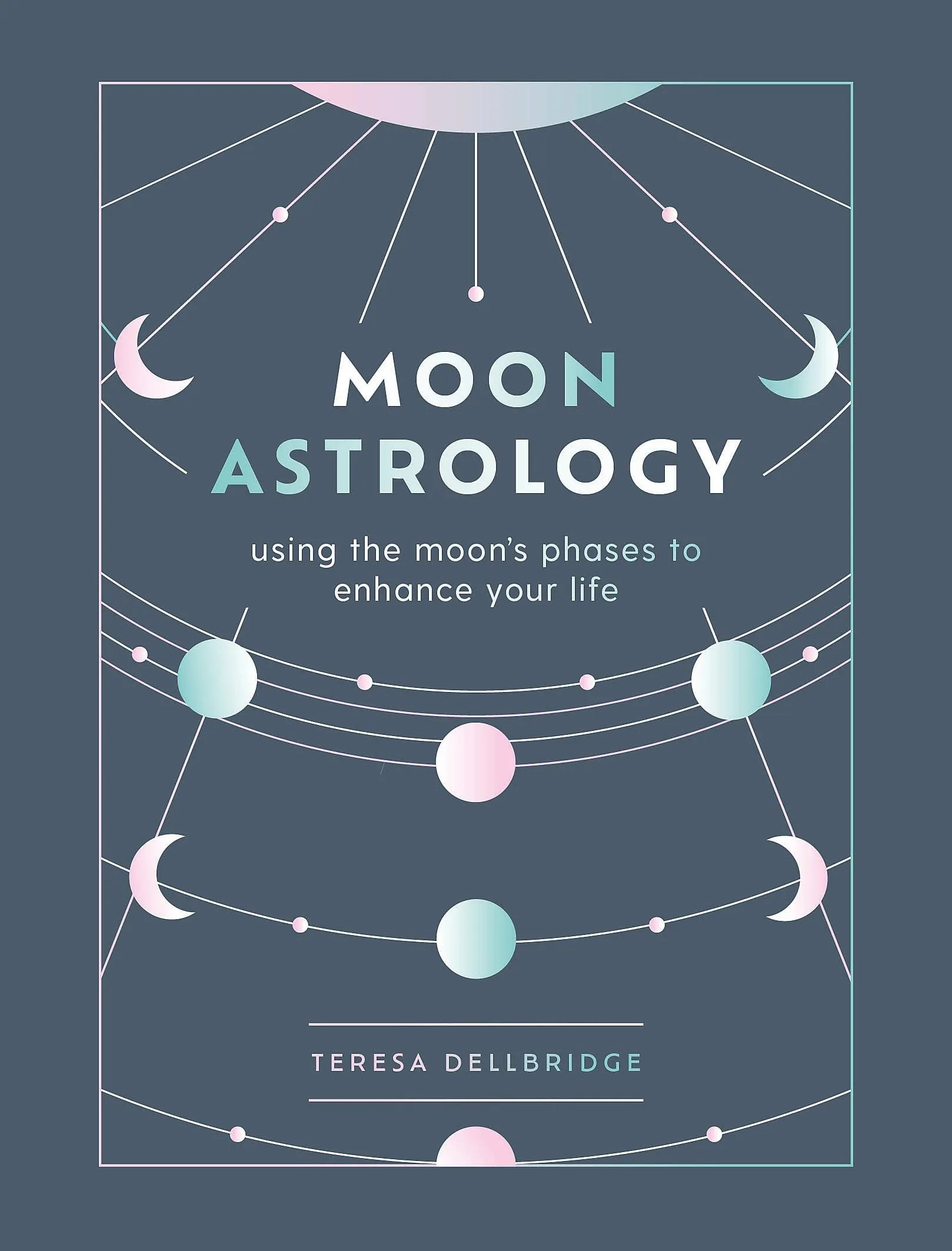 Moon Astrology: Using the Moon's Signs and Phases: Paperback